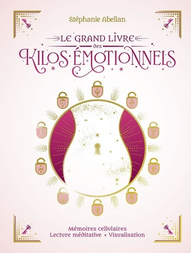 Le Grand Livre Des Kilos Émotionnels - Mémoire Cellulaire, Lectures Méditatives, Visualisation