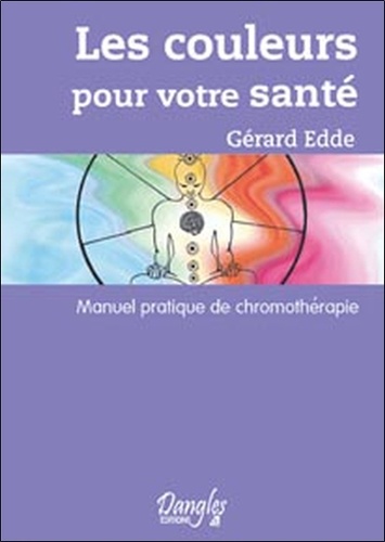 Les Couleurs Pour Votre Santé - Méthode Pratique De Chromothérapie