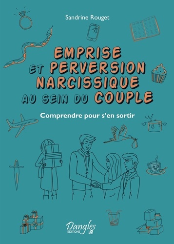 Emprise Et Perversion Narcissique Au Sein Du Couple - Comprendre Pour S'en Sortir