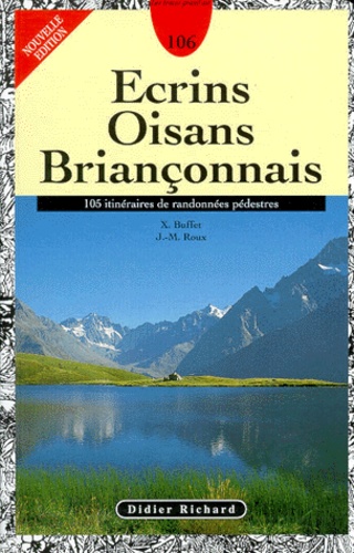 Ecrins, Oisans, Brianconnais - 105 Itinéraires De Randonnées Pédestres, 2ème Édition Mise À Jour
