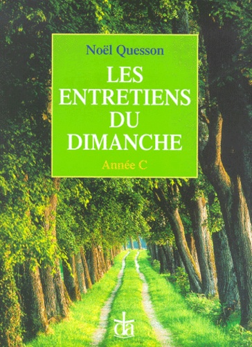 Les Entretiens Du Dimanche - Brèves Conversations Sur L'évangile De Chaque Dimanche, Année C