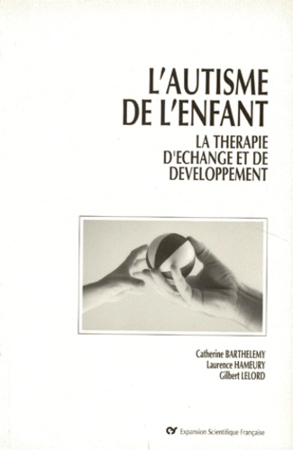 L'autisme De L'enfant - La Thérapie D'échange De Développement