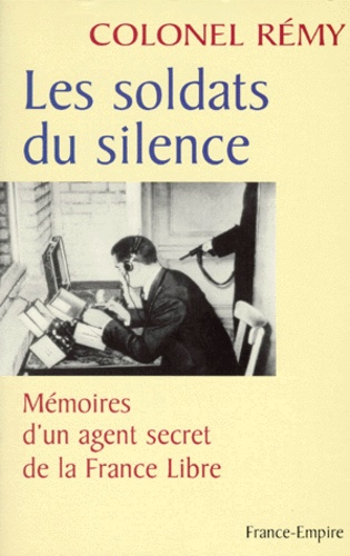 Les Soldats Du Silence - Tome 2, Mémoires D'un Agent Secret De La France Libre, (19 Juin 1942-Fin Novembre 1943)