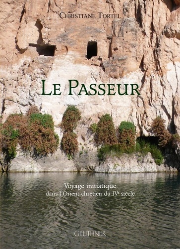 Le Passeur. Voyage Initiatique Dans L'orient Chrétien du Ive Siècle