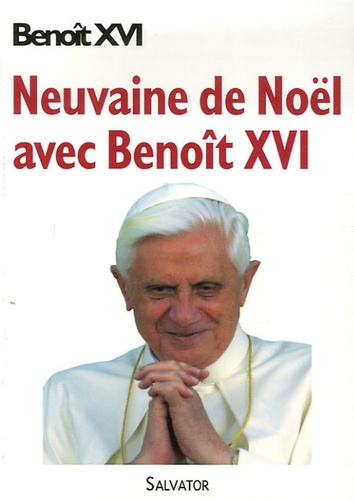 Neuvaine De Noël - Sélection De Textes Du Pape Benoît Xvi, Sous La Direction De Lucio Coco Prières Et Oraisons De Anna Maria Canopi
