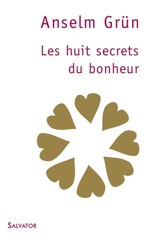 Les Huit Secrets Du Bonheur - La Voie Octuple Des Béatitudes