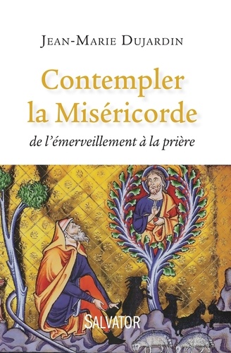 Contempler La Miséricorde - De L'émerveillement À La Prière