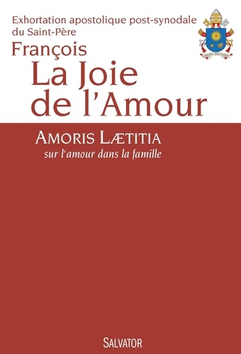 La Joie De L'amour - Amoris Laetitia, Sur L'amour Dans La Famille