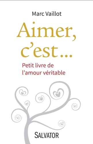 Aimer C'est - Petit Livre De L'amour Véritable