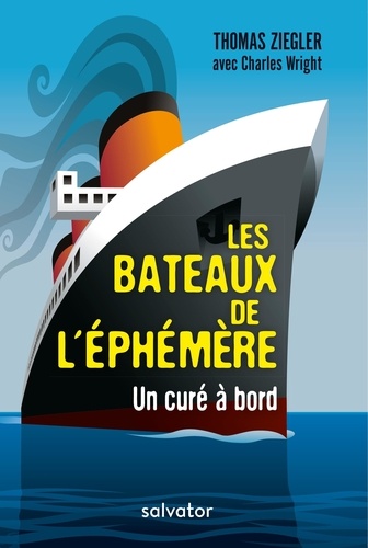 Les Bateaux De L'éphémère - Un Curé À Bord