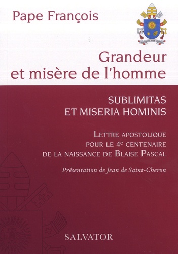 Grandeur Et Misère De L'Homme - Sublimatas Et Miseria Hominis, Lettre Apostolique Pour Le 4e Centenaire De La Naissance De Blaise Pascal