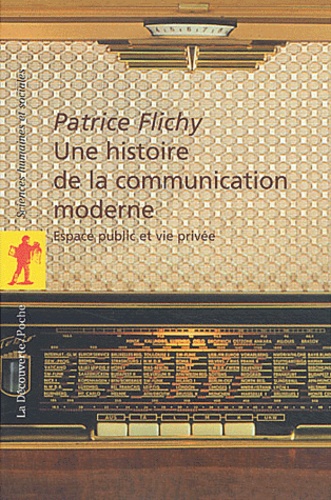 Une Histoire De La Communication Moderne - Espace Public Et Vie Privée
