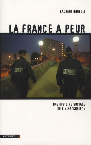 La France A Peur - Une Histoire Sociale De L'"Insécurité