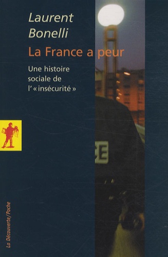 La France A Peur - Une Histoire Sociale De "L'insécurité
