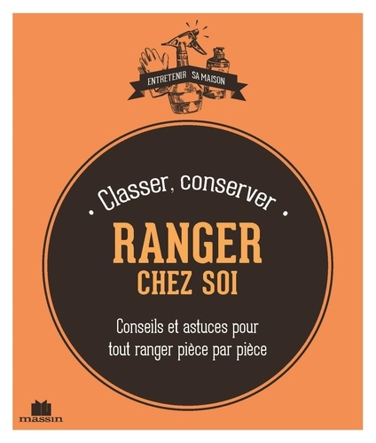Ranger, Classer, Conserver Chez Soi