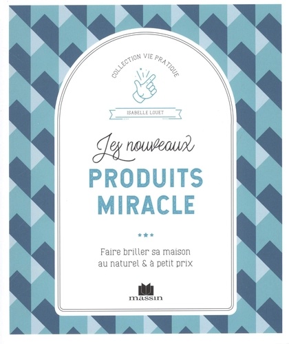 Les Nouveaux Produits Miracle - Faire Briller Sa Maison Au Naturel & À Petit Prix