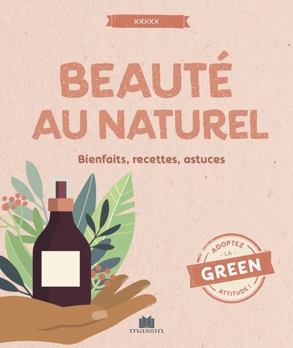 Beauté Au Naturel - Bienfaits, Recettes Et Astuces