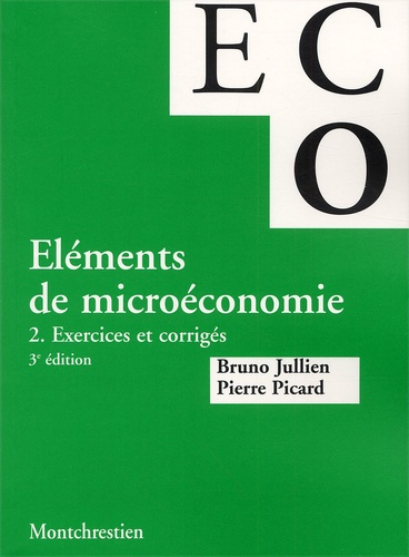 Eléments De Microéconomie - Tome 2, Exercices Et Corrigés, 3ème Édition