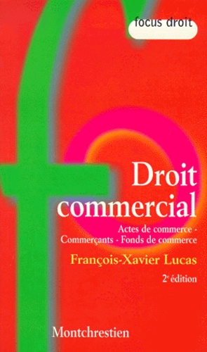 Droit Commercial - Actes De Commerce, Commerçants, Fonds De Commerce, 2ème Édition