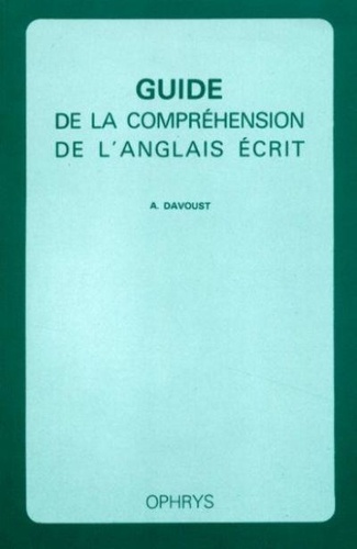 Guide De La Compréhension De L'anglais Écrit (Méthodes, Exercices Et Corrigés)