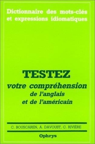 Testez Votre Compréhension De L'anglais Et De L'américain - 2500 Phrases Avec Traductions Commentées, Candidats Au Baccalauréat, Élèves Des Classes Préparatoires, Étudiants D'anglais