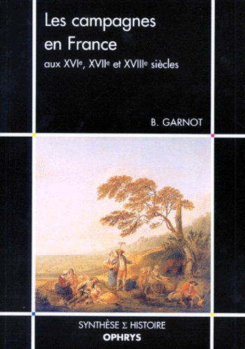 Les Campagnes En France Aux Xvie, Xviie Et Xviiie Siècles