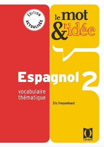 Le Mot & L'idée Espagnol 2 - Vocabulaire Thématique