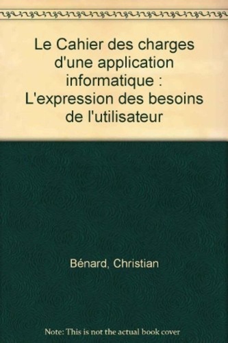 Le Cahier Des Charges D'une Application Informatique - L'expression Des Besoins De L'utilisateur