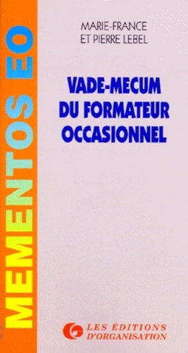 Vade-Mecum Du Formateur Occasionnel - 3eme Edition