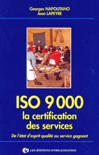 Iso 9000 La Certification Des Services - De L'état D'esprit Qualité Au Service Gagnant