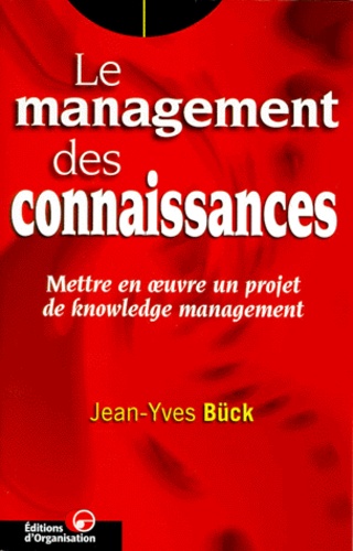 Le Management Des Connaissances - Mettre En Oeuvre Un Projet Knowledge Management