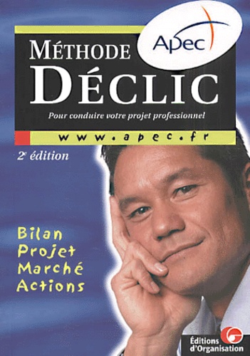 Méthode Déclic Pour Conduire Votre Projet Professionnel - 2ème Édition