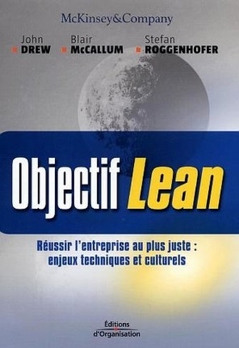 Objectif Lean: Réusir l'entreprise au plus juste: enjeux techniques et culturels