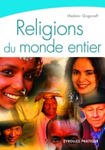 Religions Du Monde Entier - Les Monothéismes, L'hindouisme Et Le Bouddhisme