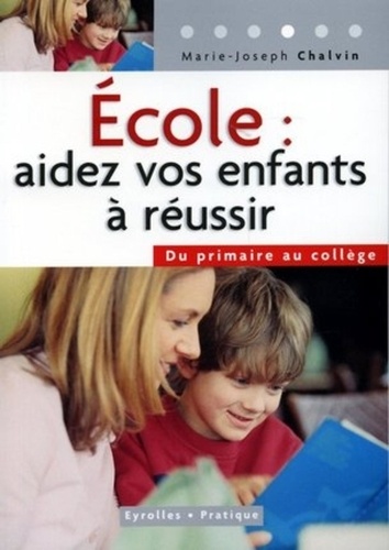 Ecole : Aidez Vos Enfants À Réussir - Du Primaire Au Collège
