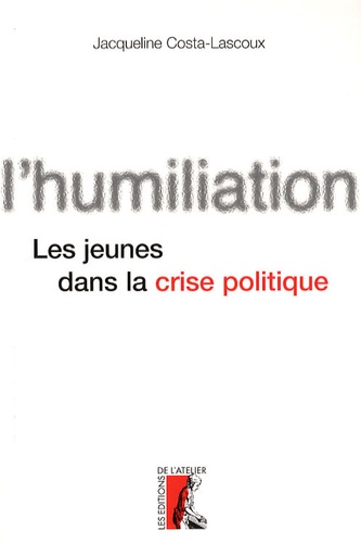 L'humiliation - Les Jeunes Et Le Sens De La Politique