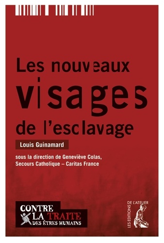 Les Nouveaux Visages De L'esclavage - Ensemble Contre La Traite Des Êtres Humains