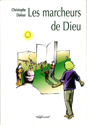 Les Marcheurs De Dieu - Pour Une Spiritualite De La Route