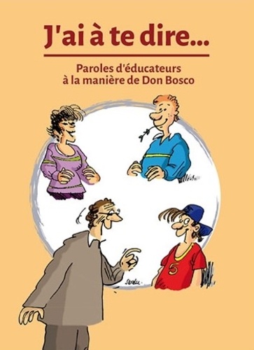 J'ai À Te Dire - Paroles D'éducateurs A La Manière De Don Bosco