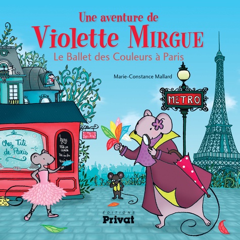 Une Aventure De Violette Mirgue - Le Ballet Des Couleurs À Paris