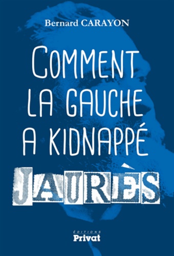 Comment La Gauche A Kidnappé Jaurès