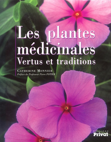 Les Plantes Medicinales - Vertus Et Traditions