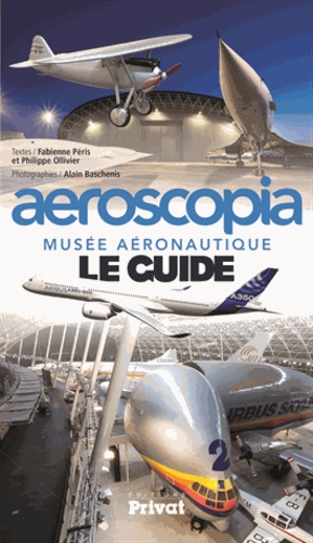Aeroscopia, Musée Aéronautique - Le Guide