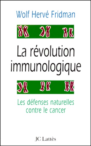 La Révolution Immunologique - Les Défenses Naturelles Contre Le Cancer