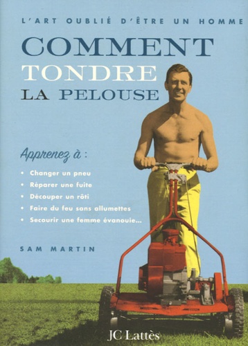 Comment Tondre La Pelouse - L'art Oublié D'être Un Homme