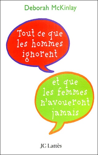Tout Ce Que Les Hommes Ignorent - Et Que Les Femmes N'avoueront Jamais
