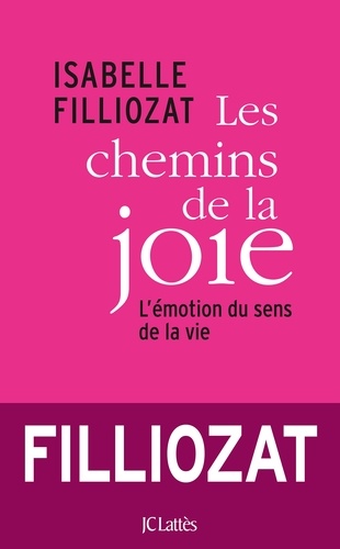 Les Chemins De La Joie - L'émotion Du Sens De La Vie
