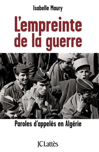 L'empreinte De La Guerre - Paroles D'appelés En Algérie