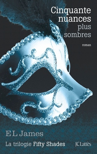 Fifty Shades Tome 2 - Cinquante Nuances Plus Sombres
