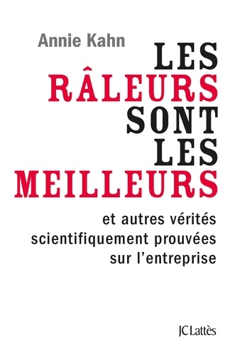 Les Râleurs Sont Les Meilleurs - Et Autres Vérités Scientifiquement Prouvées Sur L'entreprise